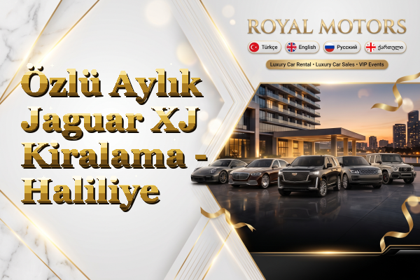 Özlü Aylık Jaguar XJ Kiralama - Haliliye