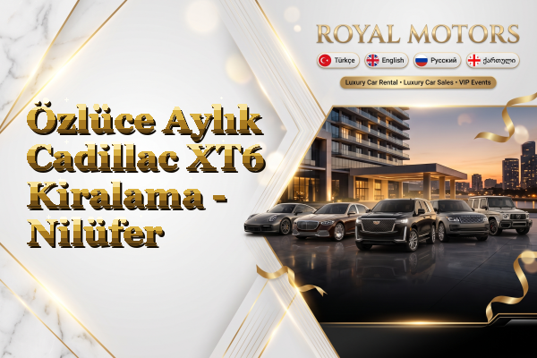 Özlüce Aylık Cadillac XT6 Kiralama - Nilüfer