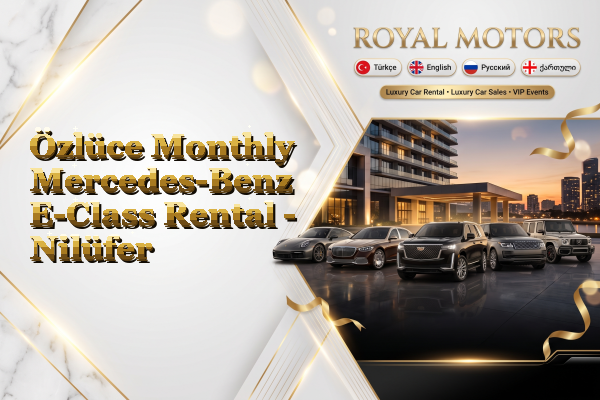 Özlüce Monthly Mercedes-Benz E-Class Rental - Nilüfer