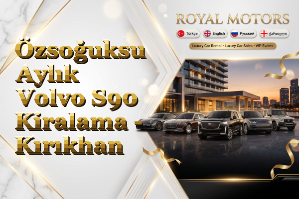 Özsoğuksu Aylık Volvo S90 Kiralama - Kırıkhan