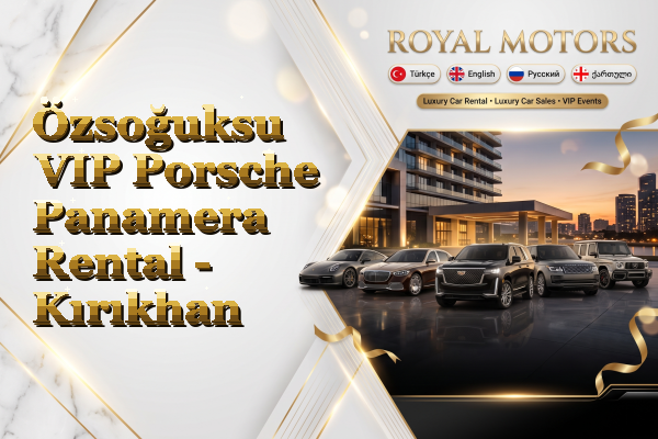 Özsoğuksu VIP Porsche Panamera Rental - Kırıkhan