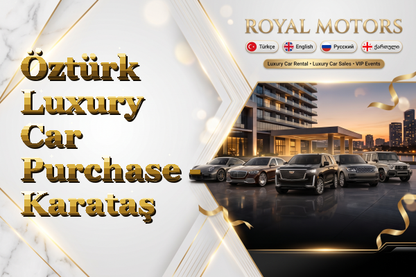 Öztürk Luxury Car Purchase - Karataş