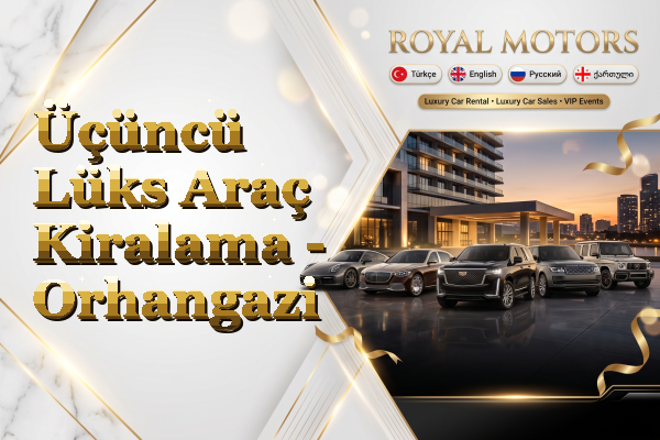 Üçüncü Lüks Araç Kiralama - Orhangazi