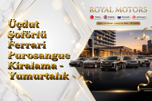 Üçdut Şoförlü Ferrari Purosangue Kiralama - Yumurtalık