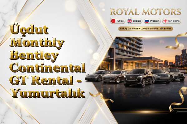 Üçdut Monthly Bentley Continental GT Rental - Yumurtalık