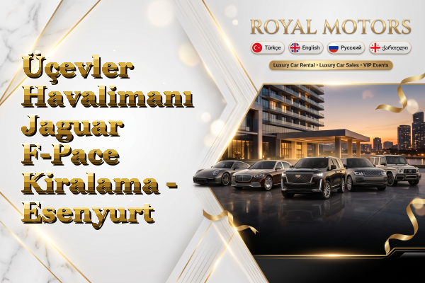 Üçevler Havalimanı Jaguar F-Pace Kiralama - Esenyurt