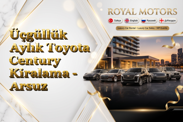 Üçgüllük Aylık Toyota Century Kiralama - Arsuz