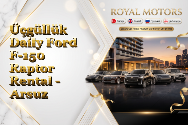 Üçgüllük Daily Ford F-150 Raptor Rental - Arsuz
