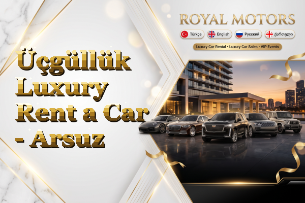 Üçgüllük Luxury Rent a Car - Arsuz