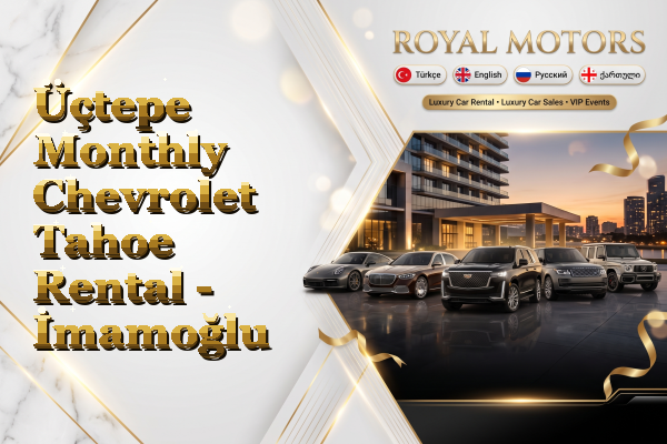 Üçtepe Monthly Chevrolet Tahoe Rental - İmamoğlu