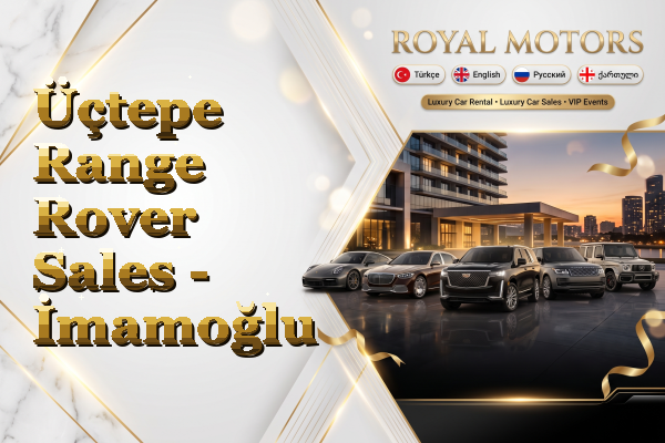 Üçtepe Range Rover Sales - İmamoğlu