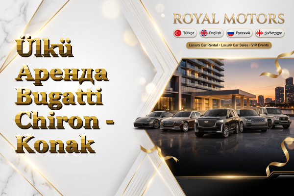 Ülkü Аренда Bugatti Chiron - Konak