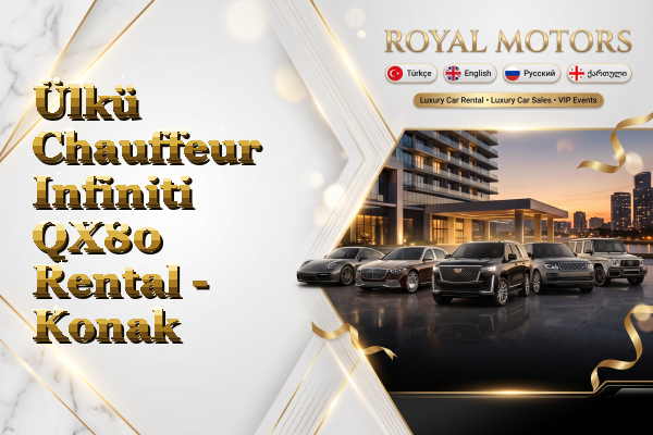 Ülkü Chauffeur Infiniti QX80 Rental - Konak