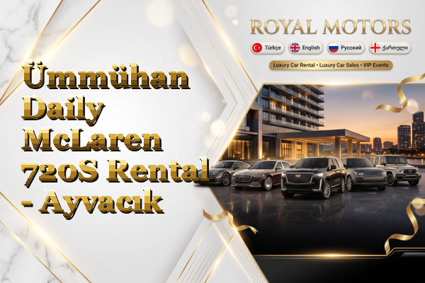 Ümmühan Daily McLaren 720S Rental - Ayvacık