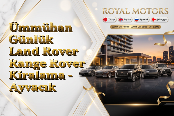 Ümmühan Günlük Land Rover Range Rover Kiralama - Ayvacık