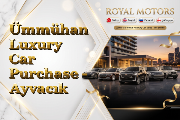 Ümmühan Luxury Car Purchase - Ayvacık
