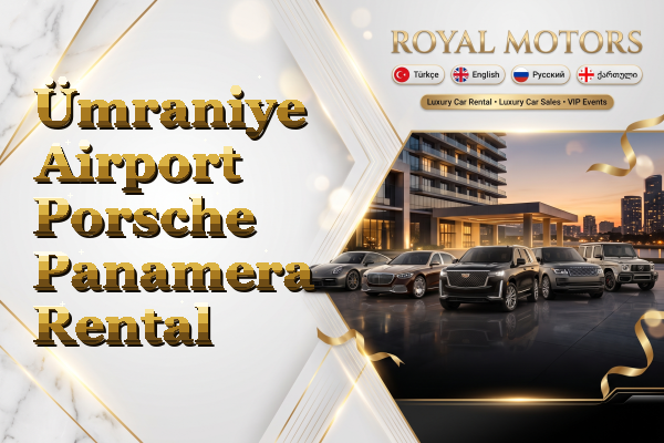 Ümraniye Airport Porsche Panamera Rental