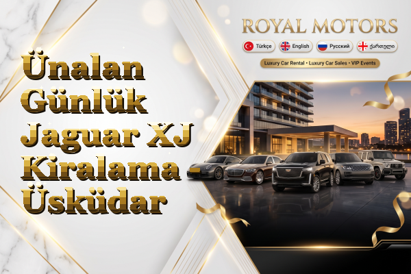 Ünalan Günlük Jaguar XJ Kiralama - Üsküdar