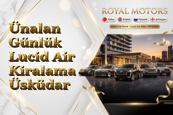 Ünalan Günlük Lucid Air Kiralama - Üsküdar
