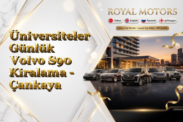 Üniversiteler Günlük Volvo S90 Kiralama - Çankaya