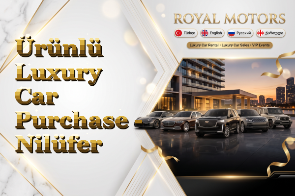 Ürünlü Luxury Car Purchase - Nilüfer