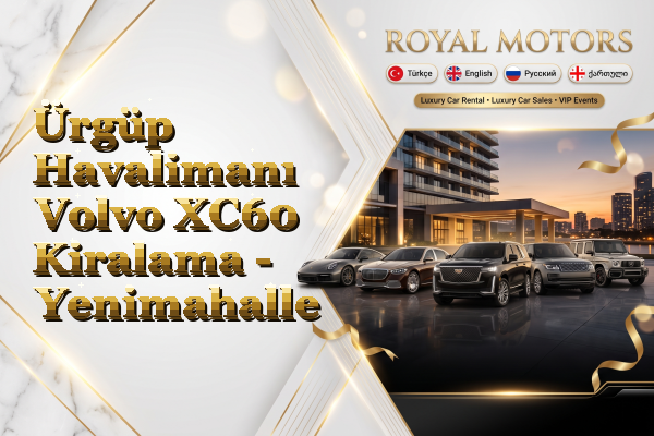 Ürgüp Havalimanı Volvo XC60 Kiralama - Yenimahalle