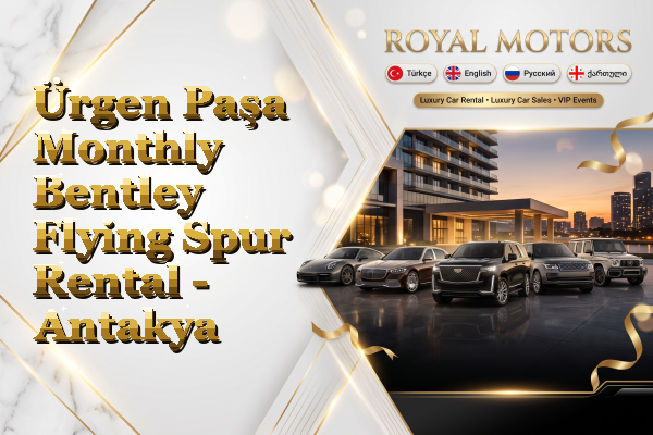 Ürgen Paşa Monthly Bentley Flying Spur Rental - Antakya