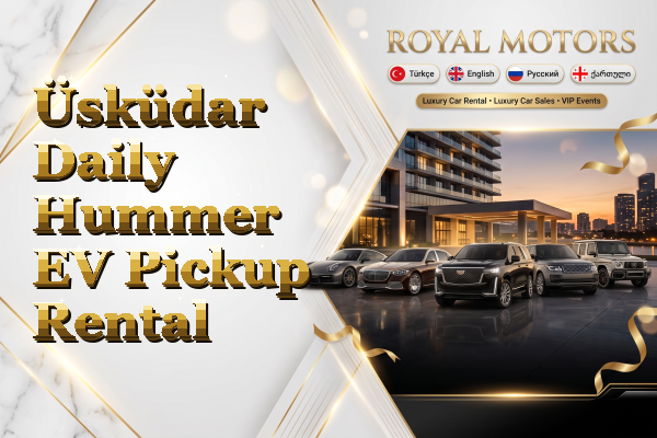 Üsküdar Daily Hummer EV Pickup Rental