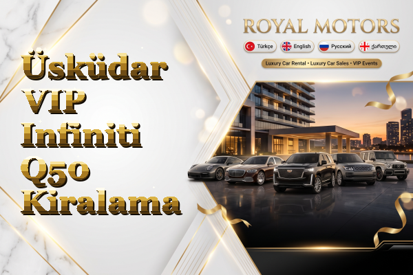 Üsküdar VIP Infiniti Q50 Kiralama