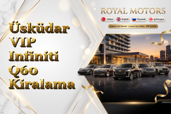 Üsküdar VIP Infiniti Q60 Kiralama
