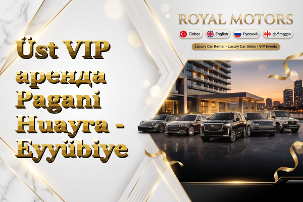 Üst VIP аренда Pagani Huayra - Eyyübiye