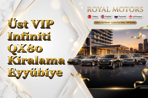 Üst VIP Infiniti QX80 Kiralama - Eyyübiye