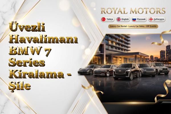 Üvezli Havalimanı BMW 7 Series Kiralama - Şile