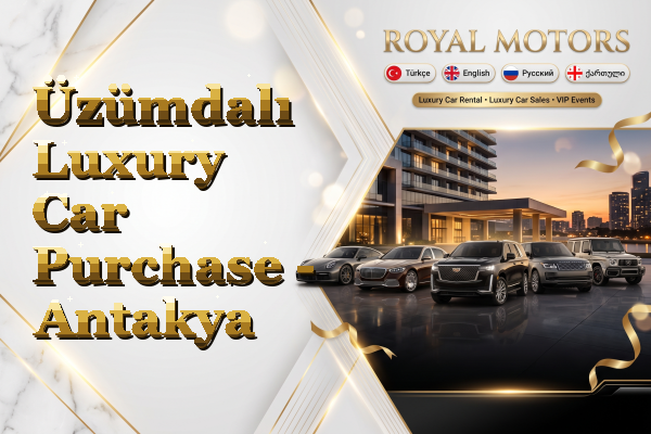 Üzümdalı Luxury Car Purchase - Antakya