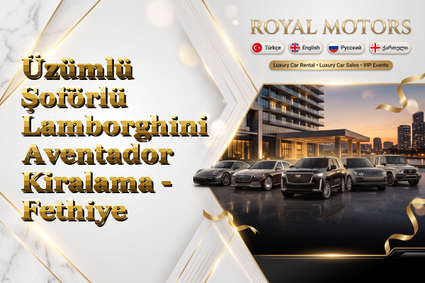Üzümlü Şoförlü Lamborghini Aventador Kiralama - Fethiye