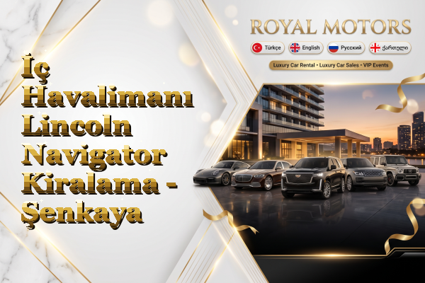 İç Havalimanı Lincoln Navigator Kiralama - Şenkaya