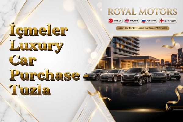 İçmeler Luxury Car Purchase - Tuzla