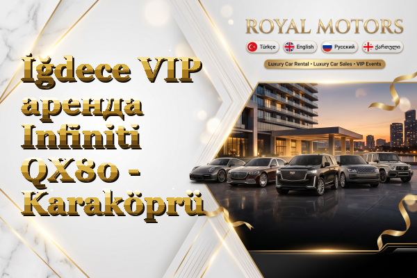 İğdece VIP аренда Infiniti QX80 - Karaköprü
