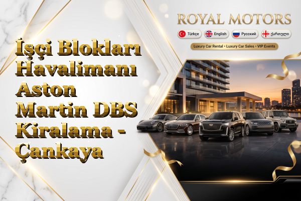 İşçi Blokları Havalimanı Aston Martin DBS Kiralama - Çankaya