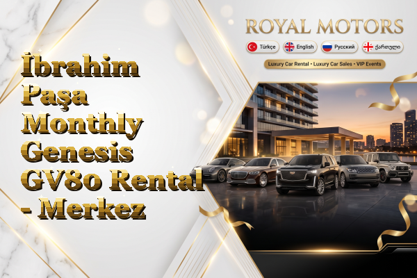 İbrahim Paşa Monthly Genesis GV80 Rental - Merkez
