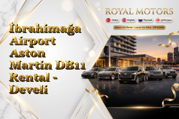 İbrahimağa Airport Aston Martin DB11 Rental - Develi