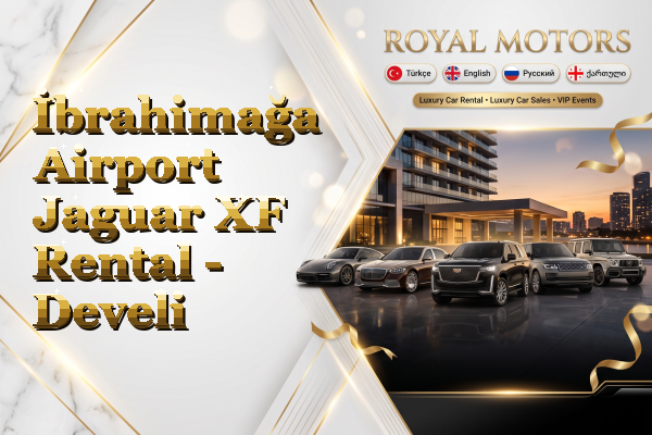 İbrahimağa Airport Jaguar XF Rental - Develi
