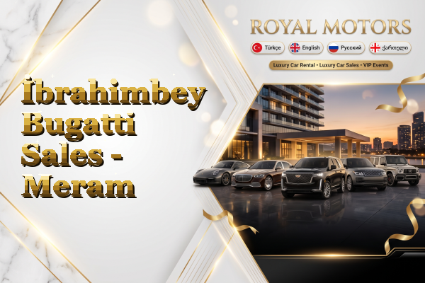 İbrahimbey Bugatti Sales - Meram