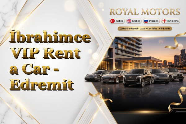 İbrahimce VIP Rent a Car - Edremit