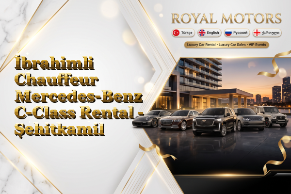 İbrahimli Chauffeur Mercedes-Benz C-Class Rental - Şehitkamil