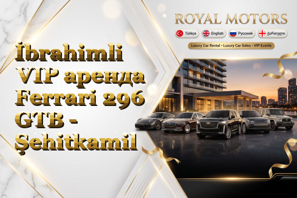 İbrahimli VIP аренда Ferrari 296 GTB - Şehitkamil
