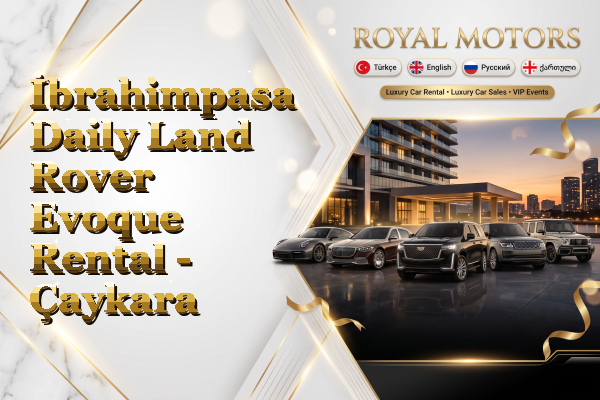 İbrahimpasa Daily Land Rover Evoque Rental - Çaykara