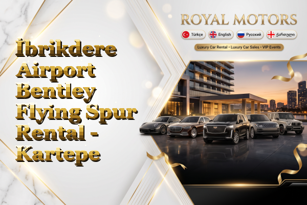 İbrikdere Airport Bentley Flying Spur Rental - Kartepe