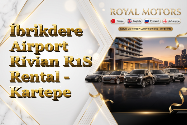 İbrikdere Airport Rivian R1S Rental - Kartepe