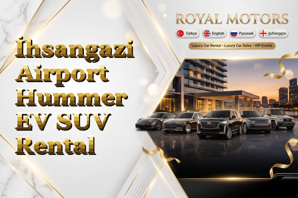 İhsangazi Airport Hummer EV SUV Rental